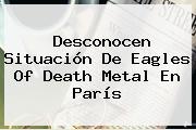 Ver desconocen situacion de eagles of death metal en paris Desconocen Situación De <b>Eagles Of Death Metal</b> En París