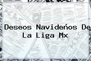 Deseos Navideños De La <b>Liga Mx</b>
