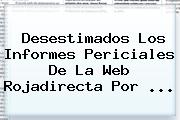 Desestimados Los Informes Periciales De La Web <b>Rojadirecta</b> Por <b>...</b>