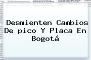 Desmienten Cambios De <b>pico Y Placa</b> En <b>Bogotá</b>