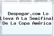 <b>Despegar</b>.com Lo Lleva A La Semifinal De La Copa América