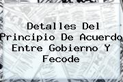 Detalles Del Principio De Acuerdo Entre Gobierno Y <b>Fecode</b>