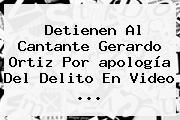 Detienen Al Cantante Gerardo Ortiz Por <b>apología Del Delito</b> En Video ...