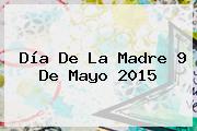 Día De La Madre 9 De Mayo 2015