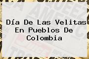 <b>Día De Las Velitas</b> En Pueblos De Colombia