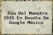 <b>Día Del Maestro</b> 2015 En Doodle De Google México