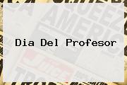 <b>Dia Del Profesor</b>