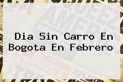 <b>Dia Sin Carro</b> En Bogota En Febrero