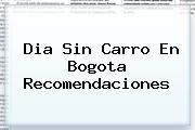 <b>Dia Sin Carro</b> En Bogota Recomendaciones