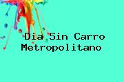 <b>Dia Sin Carro</b> Metropolitano