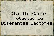 <b>Dia Sin Carro</b> Protestas De Diferentes Sectores