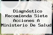 Diagnóstico Recomienda Siete Acciones A <b>Ministerio De Salud</b>