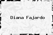 <b>Diana Fajardo</b>