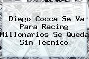 <b>Diego Cocca</b> Se Va Para Racing Millonarios Se Queda Sin Tecnico