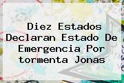 Diez Estados Declaran Estado De Emergencia Por <b>tormenta Jonas</b>