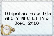 Disputan Este Día AFC Y NFC El <b>Pro Bowl 2018</b>