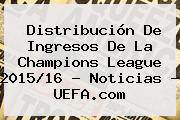 Distribución De Ingresos De La <b>Champions League</b> 2015/16 - Noticias - <b>UEFA</b>.com