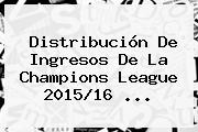 Distribución De Ingresos De La <b>Champions League</b> 2015/16 ...