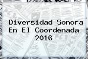 Diversidad Sonora En El <b>Coordenada</b> 2016