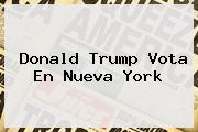 <b>Donald Trump</b> Vota En Nueva York
