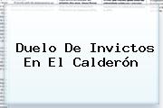 Duelo De Invictos En El Calderón