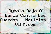 Dybala Deja Al Barça Contra Las Cuerdas - Noticias - UEFA.com