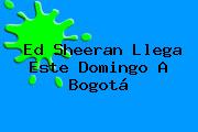 <b>Ed Sheeran</b> Llega Este Domingo A Bogotá