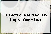 Efecto Neymar En Copa América