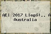 ¡El <b>2017</b> Llegó!.. A Australia