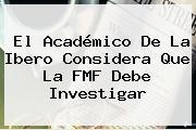 El Académico De La Ibero Considera Que La FMF Debe Investigar