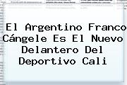 El Argentino <b>Franco Cángele</b> Es El Nuevo Delantero Del Deportivo Cali