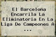 El <b>Barcelona</b> Encarrila La Eliminatoria En La Liga De Campeones A ...