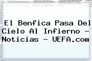 El Benfica Pasa Del Cielo Al Infierno - Noticias - <b>UEFA</b>.com