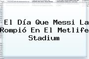 El Día Que Messi La Rompió En El <b>Metlife Stadium</b>