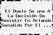 El Duelo Se <b>une</b> A La Decisión De Resistir En Orlando Sacudido Por El <b>...</b>