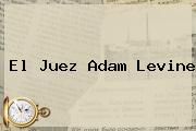 El Juez <b>Adam Levine</b>