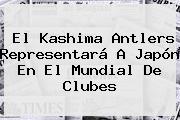 El Kashima Antlers Representará A Japón En El <b>Mundial De Clubes</b>