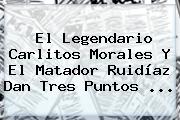 El Legendario Carlitos Morales Y El Matador Ruidíaz Dan Tres Puntos ...