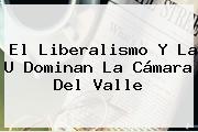 El Liberalismo Y La U Dominan La <b>Cámara</b> Del Valle