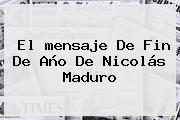 El <b>mensaje De Fin De Año</b> De Nicolás Maduro
