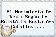 El <b>Nacimiento De Jesús</b> Según Lo Relató La Beata Ana Catalina ...