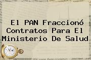 El PAN Fraccionó Contratos Para El <b>Ministerio De Salud</b>