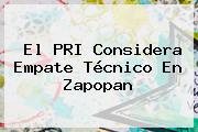 El PRI Considera Empate Técnico En Zapopan