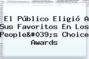 El Público Eligió A Sus Favoritos En Los <b>People's Choice Awards</b>
