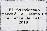 El Salsódromo Prendió La Fiesta De La <b>Feria De Cali 2016</b>