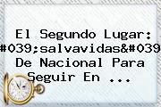 El Segundo Lugar: 'salvavidas' De <b>Nacional</b> Para Seguir En ...