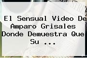 El Sensual Video De <b>Amparo Grisales</b> Donde Demuestra Que Su ...