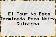 El Tour No Esta Terminado Para <b>Nairo Quintana</b>