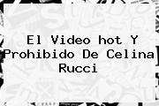 El Video <b>hot</b> Y Prohibido De Celina Rucci