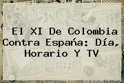 El XI De <b>Colombia</b> Contra <b>España</b>: Día, Horario Y TV